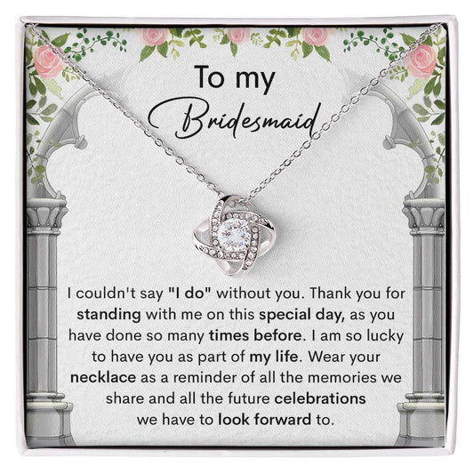 To My Bridesmaid – Love Knot Necklace