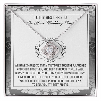 To My Best Friend on Your Wedding Day - Love Knot Necklace